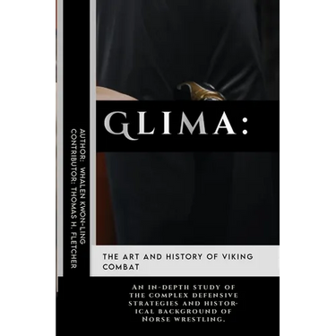 Glima: The Art and History of Viking Combat: An in-depth study of the complex defensive strategies and historical background of Norse wrestling.