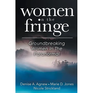 Women On The Fringe: Groundbreaking Women In The Paranormal