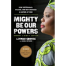 Mighty Be Our Powers: How Sisterhood, Prayer, and Sex Changed a Nation at War