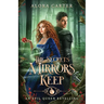 The Secrets Mirrors Keep: An Evil Queen Retelling