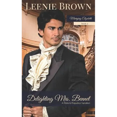 Delighting Mrs. Bennet: A Pride and Prejudice Variation
