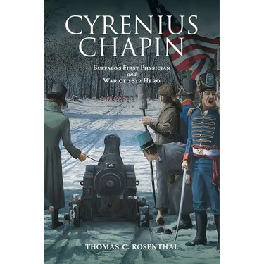 Cyrenius Chapin: Buffalo's First Physician and War of 1812 Hero