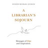 A Librarian's Sojourn: Messages of Hope and Inspiration
