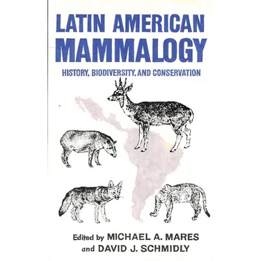 Latin American Mammalogy: History, Biodiversity, and Conservation Volume 1
