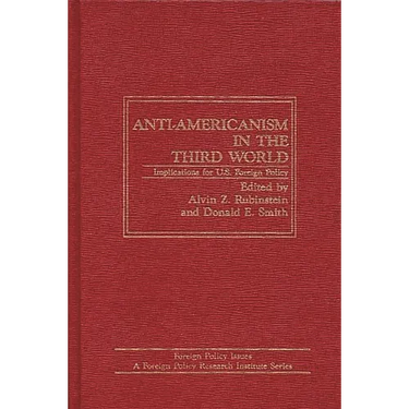 Anti-Americanism in the Third World: Implications for U.S. Foreign Policy