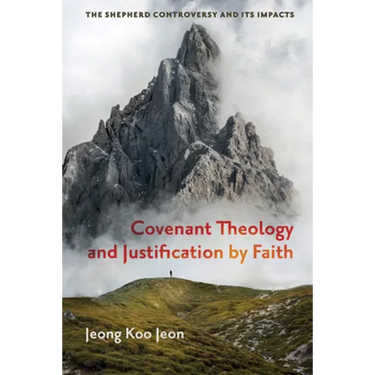 Covenant Theology and Justification by Faith