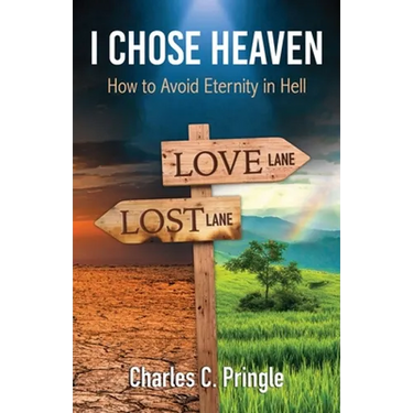 I Chose Heaven: How to avoid eternity in hell