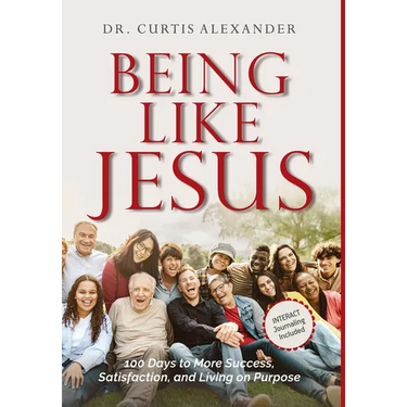 Being Like Jesus: 100 Days to More Success, Satisfaction and Living on Purpose