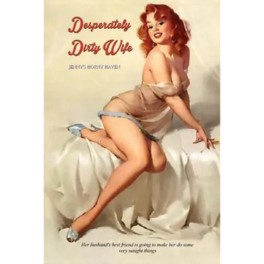 Desperately Dirty Wife: Jenny's Horny Haven