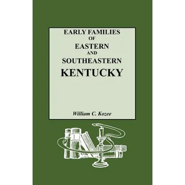 Early Families of Eastern and Southeastern Kentucky and Their Descendants