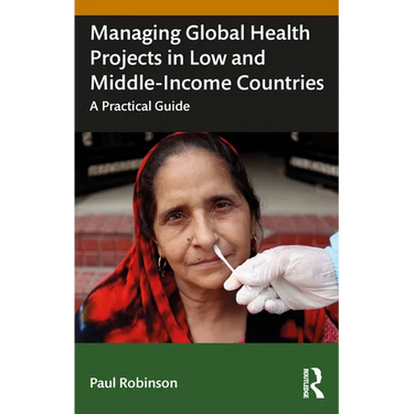Managing Global Health Projects in Low and Middle-Income Countries: A Practical Guide