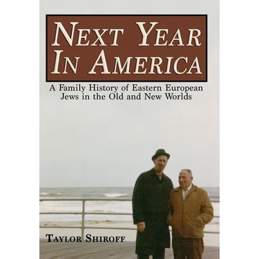 Next Year in America: A Family History of Eastern European Jews in the Old and New Worlds