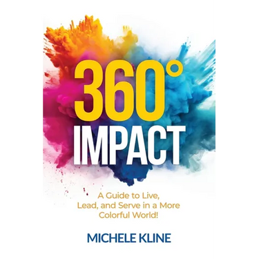 360 Impact: A Guide to Live, Lead, and Serve in a More Colorful World!