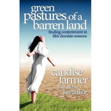 Green Pastures of a Barren Land: finding contentment in life's desolate seasons
