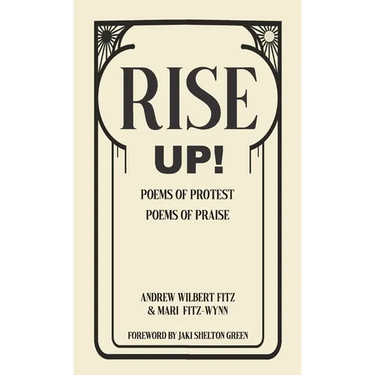 Rise Up!: Poems of Protest, Poems of Praise