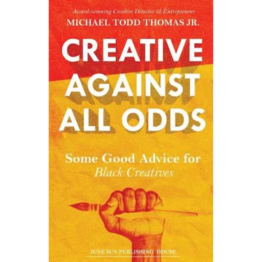 Creative Against All Odds: Some Good Advice for Black Creatives