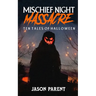 Mischief Night Massacre: Ten Tales of Halloween