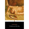 The Bacchae and Other Plays