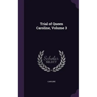 Trial of Queen Caroline, Volume 3
