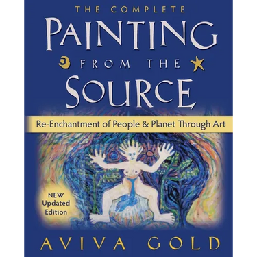 The Complete Painting From the Source: Re-Enchantment of People and Planet Through Art