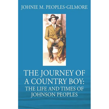 The Journey of a Country Boy: The Life and Times of Johnson Peoples