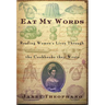 Eat My Words: Reading Women's Lives Through the Cookbooks They Wrote