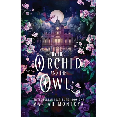 By the Orchid and the Owl: The Esholian Institute Book 1