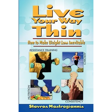 Live Your Way Thin: How to Make Weight Loss Inevitable