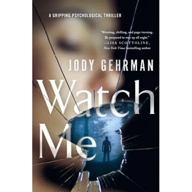 Watch Me: A Gripping Psychological Thriller