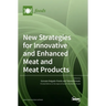 New Strategies for Innovative and Enhanced Meat and Meat Products