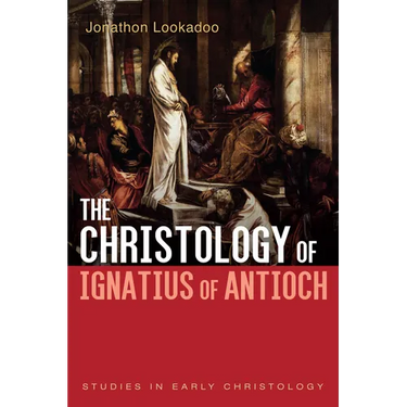 The Christology of Ignatius of Antioch