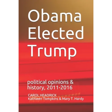 Obama Elected Trump: political opinions & history, 2011-2016