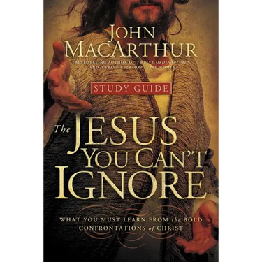 The Jesus You Can't Ignore (Study Guide): What You Must Learn from the Bold Confrontations of Christ (Study Guide)