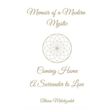 Memoir of a Modern Mystic: COMING HOME: A Surrender to Love