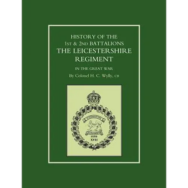 History of the 1st and 2nd Battalions. the Leicestershire Regiment in the Great War