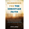 Handbook for the Christian Faith: Essential Beliefs and Practices for Twenty-First-Century American Methodists and Like-Minded Protestants. a Book abo