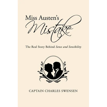 Miss Austen's Mistake: The Real Story Behind Sense and Sensibility