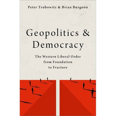 Geopolitics and Democracy: The Western Liberal Order from Foundation to Fracture