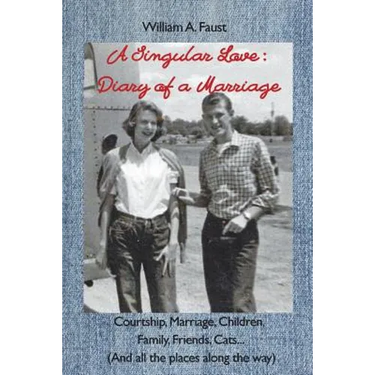 A Singular Love: Diary of a Marriage - Courtship, Marriage, Children, Family, Friends, Cats... (And all the places along the way)