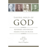 Taking Hold of God: Reformed and Puritan Perspectives on Prayer