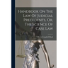 Handbook On The Law Of Judicial Precedents, Or, The Science Of Case Law