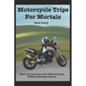 Motorcycle Trips For Mortals: Without helicopter backup