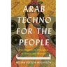 Arab Techno for the People: Sonic Responses to Orientalism in Toronto and Montreal