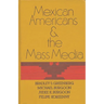 Mexican Americans and the Mass Media