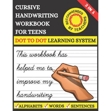 Cursive Handwriting Workbook For Teens: Learn to Write Cursive For Kids & Teens With Tracing Practice Papers 3 in 1 Learning Process (Letters, Words,