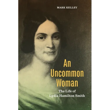 An Uncommon Woman: The Life of Lydia Hamilton Smith