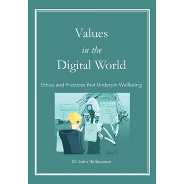 Values in the Digital World: Ethics and Practices that Underpin Wellbeing