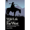 Wild Life in the Far West: the Adventures of a Hunter, Trapper, Guide, Prospector and Soldier