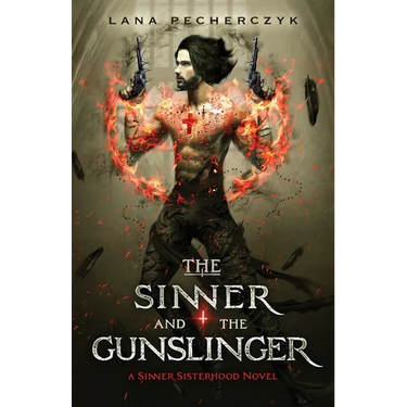 The Sinner and the Gunslinger: A Sinner Sisterhood Novel