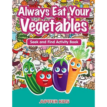 Always Eat Your Vegetables: Seek and Find Activity Book